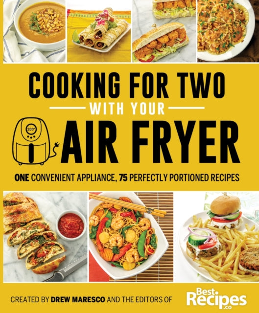 Cooking for Two with Your Air Fryer: One Convenient Appliance, 75 Perfectly Portioned Recipes