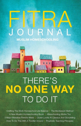 Fitra Journal Muslim Homeschooling Theres No One Way To Do It