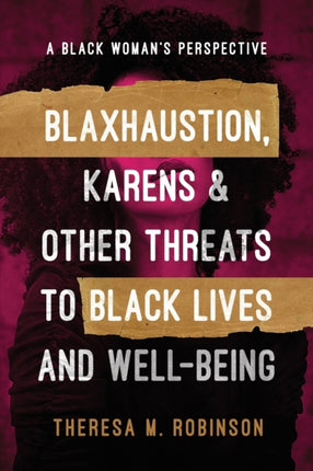 BLAXHAUSTION KARENS  OTHER THREATS TO BLACK LIVES AND WELLBEING