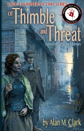 Of Thimble and Threat A Novel of Catherine Eddowes the Fourth Victim of Jack the Ripper Jack the Ripper Victims