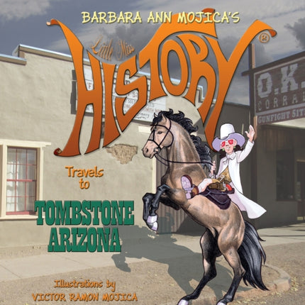 Little Miss HISTORY Travels to TOMBSTONE ARIZONA
