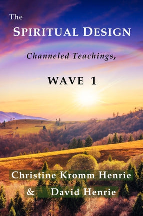 The Spiritual Design Channeled Teachings Wave 1