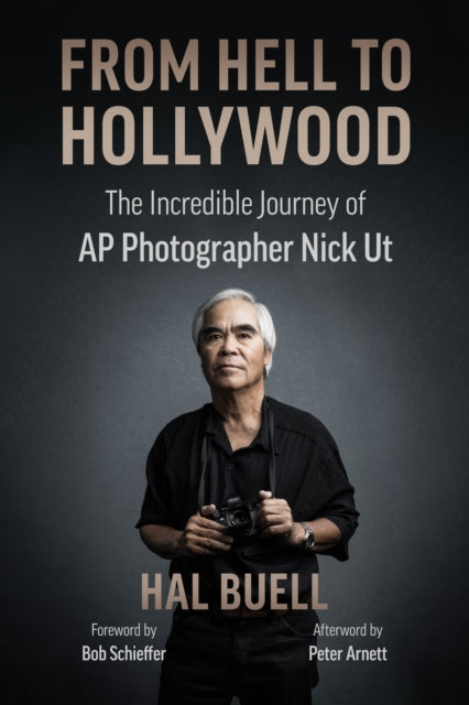 From Hell to Hollywood: The Incredible Journey of AP Photographer Nick Ut