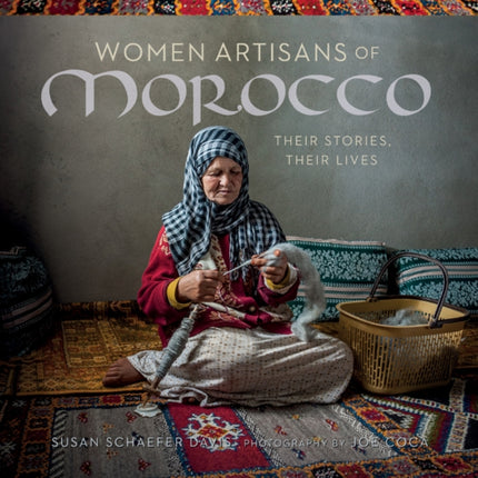 Women Artisans of Morocco: Their Stories, Their Lives