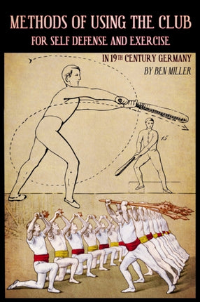 Methods of Using the Club for SelfDefense and Exercise in 19th Century Germany