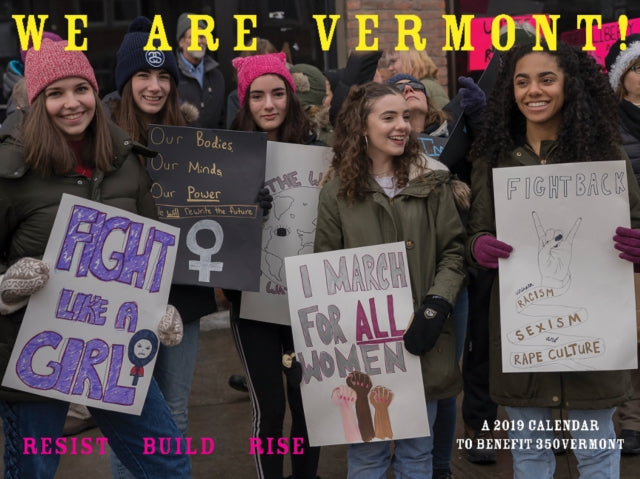 We Are Vermont: Resist, Build, Rise: A Calendar to Benefit 350-Vermont