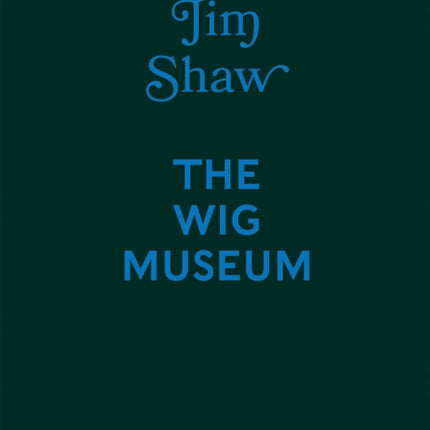 Jim Shaw: The Wig Museum