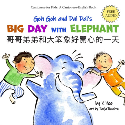 Goh Goh and Dai Dais Big Day with Elephant A CantoneseEnglish Storybook