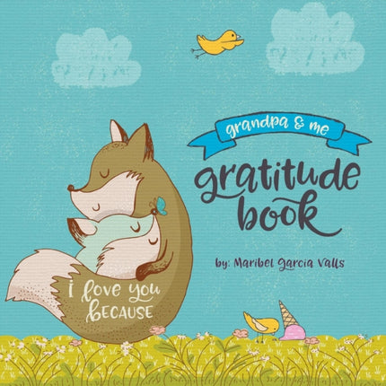 I Love You Because Grandpa and Me Gratitude Book Volume 4