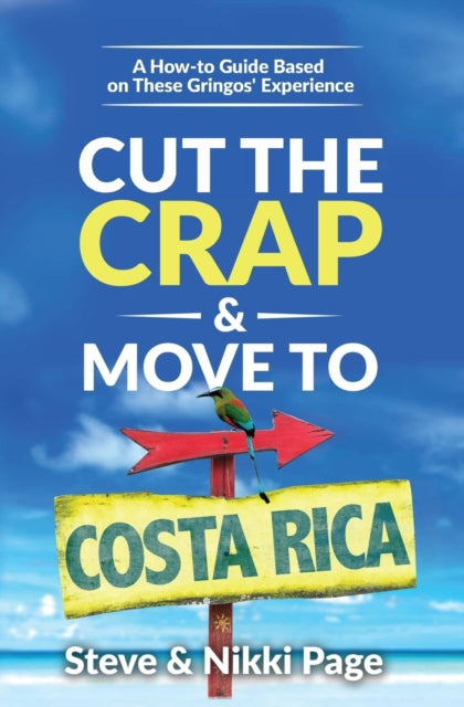 Cut the Crap & Move To Costa Rica: A How-to Guide Based On These Gringos' Experience