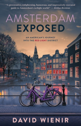 Amsterdam Exposed An Americans Journey Into The Red Light District