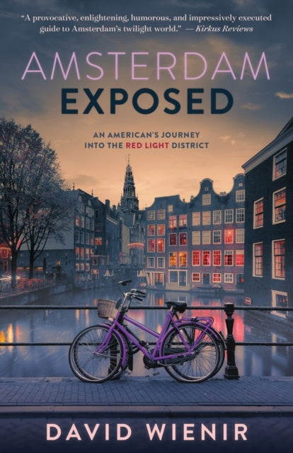 Amsterdam Exposed An Americans Journey Into The Red Light District