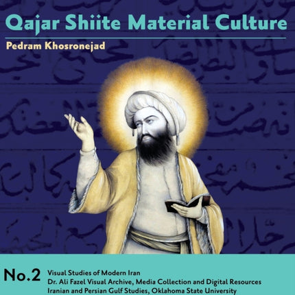 Qajar Shiite Material Culture From the Court of
