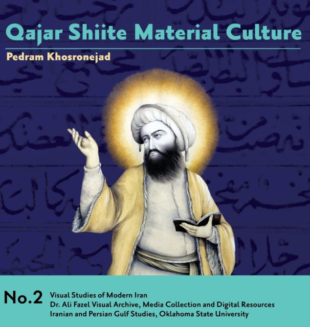 Qajar Shiite Material Culture From the Court of