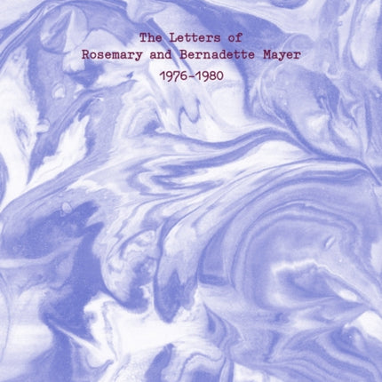 The Letters of Rosemary  Bernadette Mayer