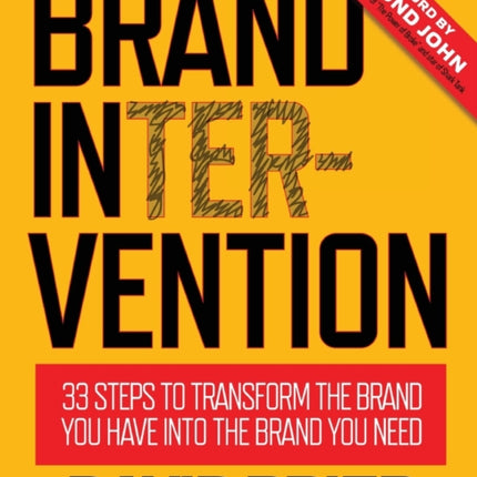 Brand Intervention 33 Steps to Transform the Brand You Have into the Brand You Need