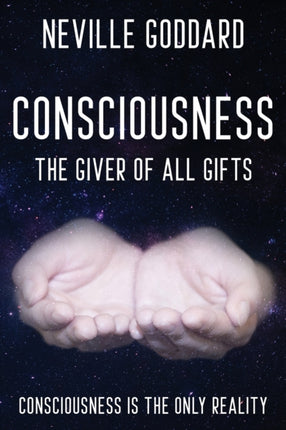 Neville Goddard  Consciousness The Giver Of All Gifts