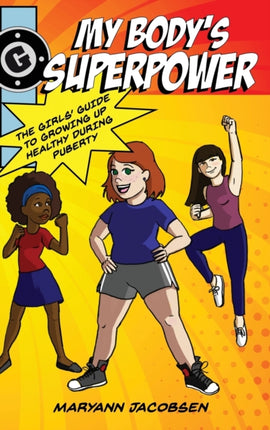 My Bodys Superpower The Girls Guide to Growing Up