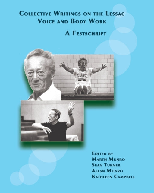 Collective Writings on the Lessac Voice and Body Work A Festschrift