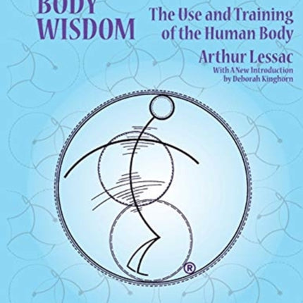 Body Wisdom the use and training of the human body