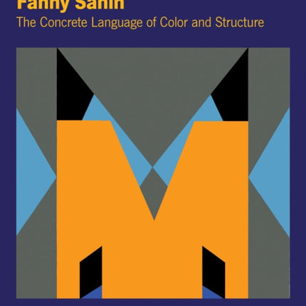 Fanny Sanin: The Concrete Language of Color and Structure