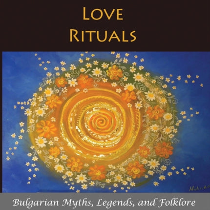 Light Love Rituals Bulgarian Myths Legends and Folklore