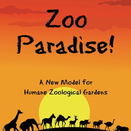 Zoo Paradise A New Model for Humane Zoological