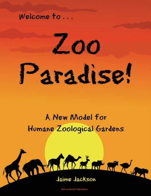 Zoo Paradise A New Model for Humane Zoological