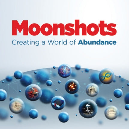 Moonshots: Creating a World of Abundance