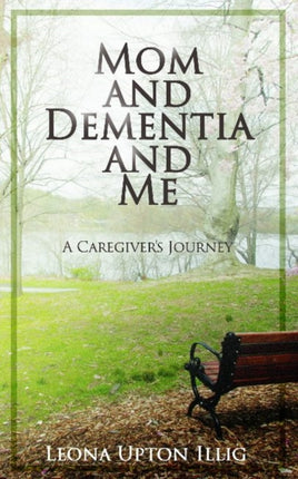 Mom and Dementia and Me: A Caregiver's Journey