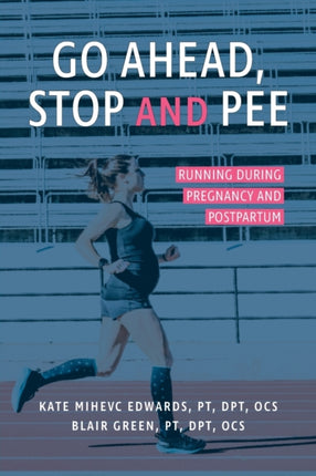 Go Ahead Stop and Pee Running During Pregnancy and Postpartum