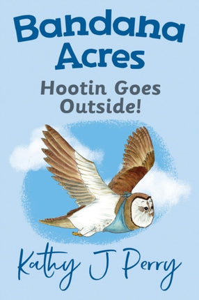 Hootin Goes Outside 4 Bandana Acres
