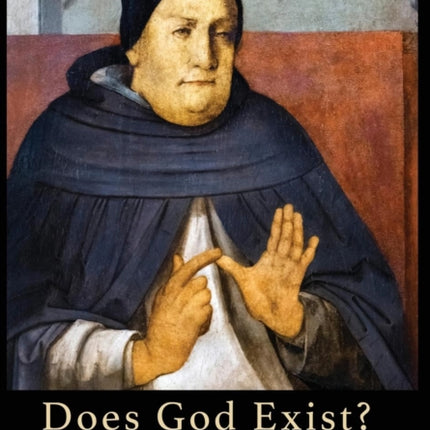 Does God Exist A Socratic Dialogue on the Five Ways of Thomas Aquinas