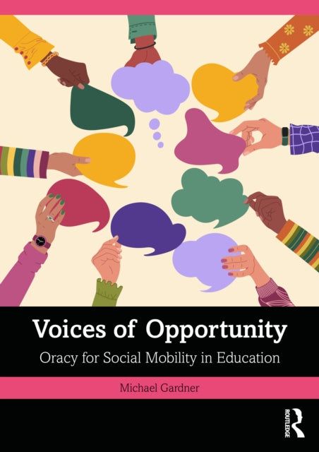 Voices of Opportunity Oracy for Social Mobility in Education