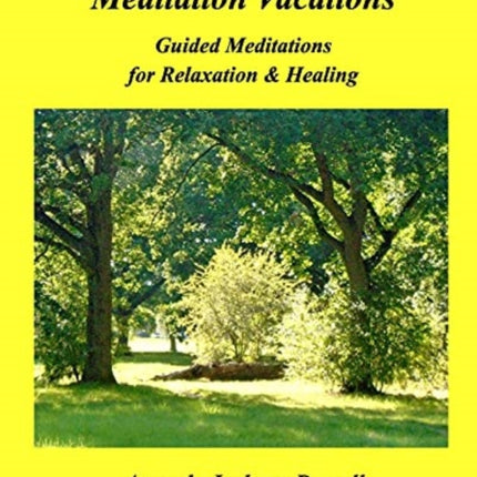 Meditation Vacations: Guided Meditations for Relaxation & Healing