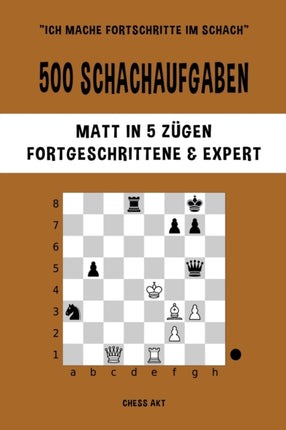 500 Schachaufgaben Matt in 5 Zgen Fortgeschrittene und Expert