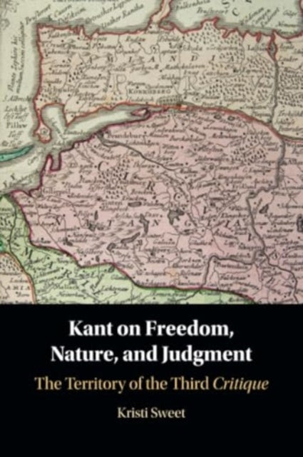 Kant on Freedom Nature and Judgment