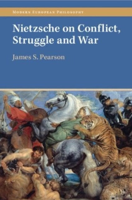 Nietzsche on Conflict Struggle and War