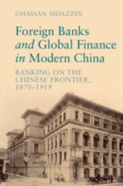 Foreign Banks and Global Finance in Modern China