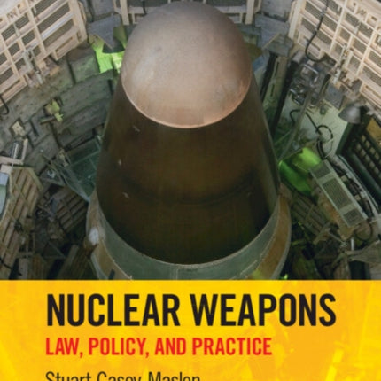 Nuclear Weapons: Law, Policy, and Practice