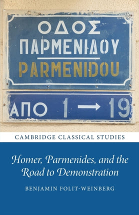 Homer Parmenides and the Road to Demonstration