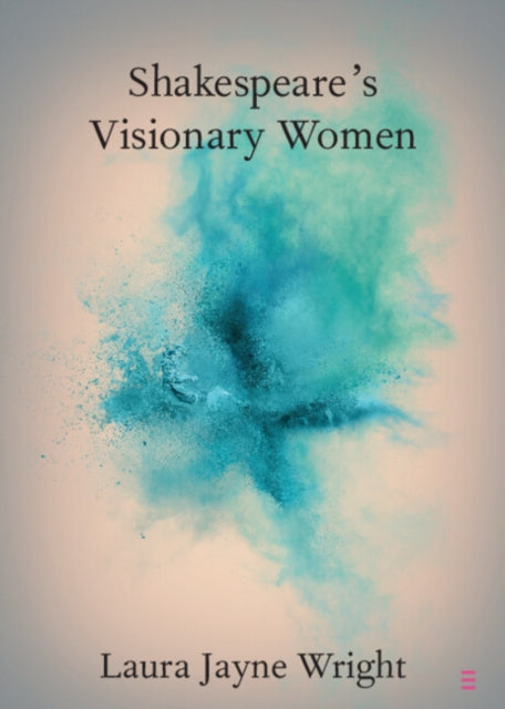 Shakespeares Visionary Women