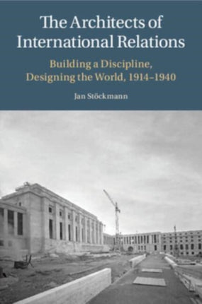 The Architects of International Relations