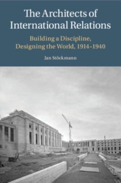 The Architects of International Relations