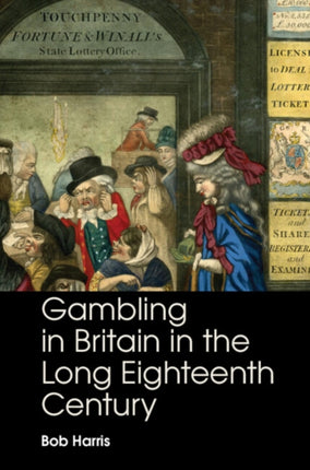 Gambling in Britain in the Long Eighteenth
