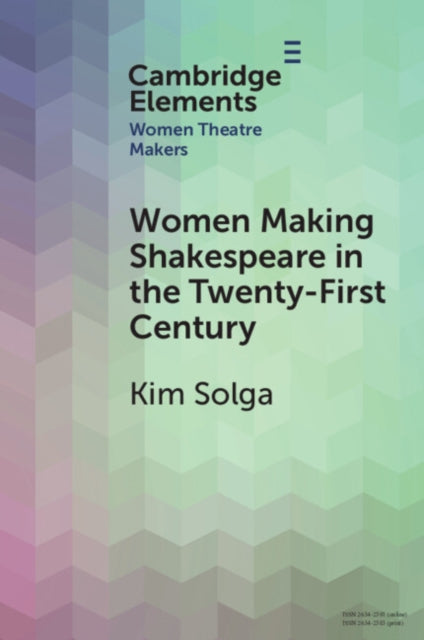 Women Making Shakespeare in the TwentyFirst