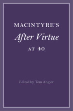 MacIntyres After Virtue at 40