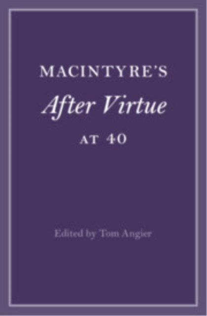 MacIntyres After Virtue at 40