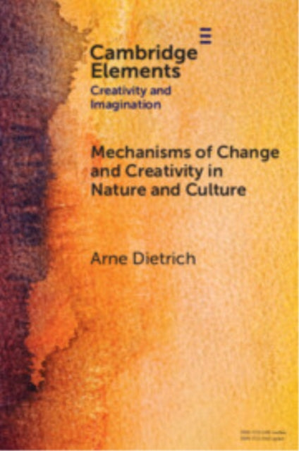 Mechanisms of Change and Creativity in Nature and
