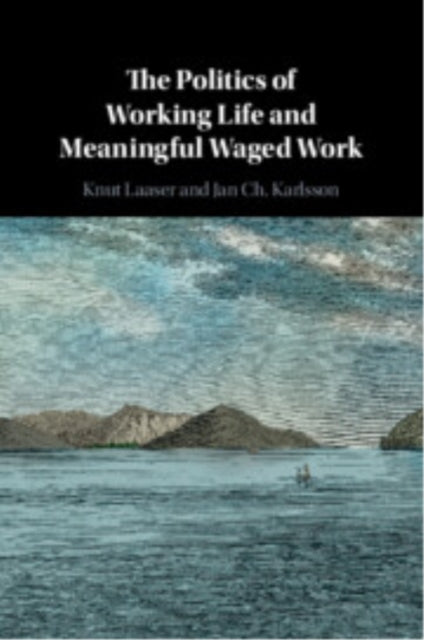 The Politics of Working Life and Meaningful Waged